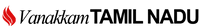 VanakkamTamil Nadu