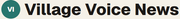Village Voice News